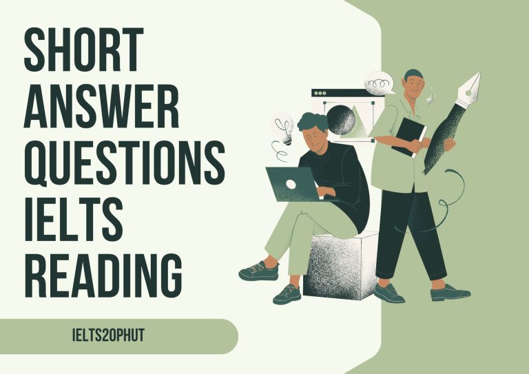 Cách làm bài Short Answer Questions IELTS Reading ĐẠT ĐIỂM CAO NHẤT